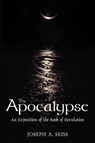 The Apocalypse - SEISS,  Joseph Augustus - 9780825437977