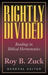 Rightly Divided: Biblical Hermeneutics - Roy B. Zuck - 9780825440991