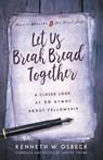 Let Us Break Bread Together - Kenneth W Osbeck - 9780825442520