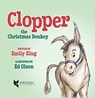 Clopper, the Christmas Donkey - Emily King ; Ed Olson - 9780825442599
