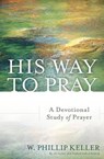His Way to Pray - KELLER,  W. Phillip - 9780825444753