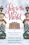 Joy to the World – A Regency Christmas Collection - Carolyn Miller ; Amanda Barratt ; Erica Vetsch - 9780825446696