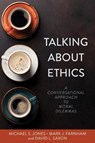 Talking About Ethics - A Conversational Approach to Moral Dilemmas - Michael Jones ; Mark Farnham ; David Saxon - 9780825446917