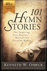 101 Hymn Stories - 40th Anniversary Edition - Kenneth W Osbeck - 9780825448379
