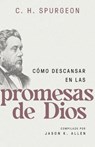 Cómo Descansar En Las Promesas de Dios (Spurgeon on Resting in the Promises of God) - Charles Spurgeon - 9780825450112