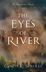 The Eyes of River: An Appalachian Novel - Cindy K. Sproles - 9780825453168