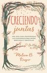 Creciendo Juntas: Una Guía Para Profundizar Las Conversaciones Entre Mentoras Y Discipulas (Growing Together: Taking Mentoring Beyond Small Talk and P - Melissa Kruger - 9780825459795