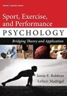 Sport, Exercise, and Performance Psychology - Jamie E. Robbins ; Leilani Madrigal - 9780826129680