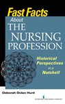 Fast Facts About the Nursing Profession - Deborah Dolan Hunt - 9780826131386