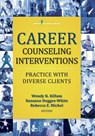 Career Counseling Interventions - Wendy K. NCC CRC LPC Killam ; Suzanne LMHC-IN LPC Degges-White ; Rebecca E. P Michel - 9780826132161