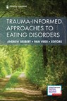 Trauma-Informed Approaches to Eating Disorders - Andrew Seubert ; Pam Virdi - 9780826147974