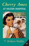 Cherry Ames at Hilton Hospital - Helen Wells - 9780826155832