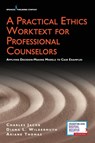 A Practical Ethics Worktext for Professional Counselors - Charles Jacob ; Ariane Thomas ; Diana Wildermuth - 9780826165336