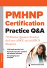Pmhnp Certification Practice Q&A: 700 Practice Questions Based on the Latest Ancc and Aanpcb Blueprints - Springer Publishing Company - 9780826166395