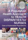 A Population Health Approach to Health Disparities for Nurses - Faye Gary ; Marilyn Lotas - 9780826185037