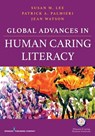 Global Advances in Human Caring Literacy - LEE,  Susan M., Ph.D., R.N. - 9780826192127