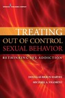Treating Out of Control Sexual Behavior - Douglas Braun-Harvey ; Michael A. Vigorito - 9780826196750