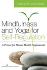 Mindfulness and Yoga for Self-Regulation - Catherine P. Cook-Cottone - 9780826198617