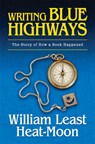 Writing Blue Highways: The Story of How a Book Happened - William Least Heat Moon - 9780826222954