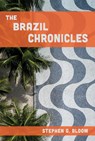 The Brazil Chronicles - Stephen G. Bloom - 9780826223159