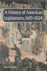 A History of American Legislatures, 1619-2024 - Peverill Squire - 9780826223500