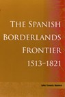 The Spanish Borderlands Frontier, 1513-1821 - John Francis Bannon - 9780826303097