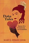 Doña Tules - Mary J. Straw Cook - 9780826343154