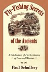 Fly-Fishing Secrets of the Ancients - Paul Schullery - 9780826346902