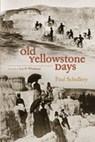 Old Yellowstone Days - Paul Schullery - 9780826347527