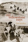 Old Yellowstone Days - Paul Schullery - 9780826347534