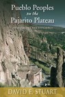 Pueblo Peoples on the Pajarito Plateau - David E. Stuart - 9780826349125