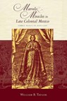 Marvels and Miracles in Late Colonial Mexico - William B. Taylor - 9780826349767