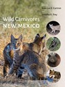 Wild Carnivores of New Mexico - Jean-Luc E. Cartron ; Jennifer K. Frey - 9780826351517
