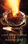 A Carol Dickens Christmas - Thomas Fox Averill - 9780826355027