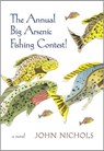 The Annual Big Arsenic Fishing Contest! - John Nichols - 9780826357212