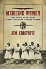 Medicine Women - Jim Kristofic - 9780826360670