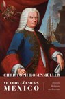 Viceroy Güemes's Mexico - Christoph Rosenmüller - 9780826365903