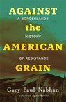 Against the American Grain - Gary Paul Nabhan - 9780826366986