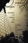Dreams in Times of War / Sonar En Tiempos De Guerra - Oswaldo Estrada - 9780826367693