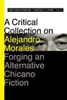 A Critical Collection on Alejandro Morales - Marc Garcia-Martinez ; Francisco A. Lomeli - 9780826368089