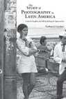 The Study of Photography in Latin America - Nathanial Gardner - 9780826368102