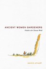 Ancient Women Gardeners - David E. Stuart ; Elizabeth Akiya Chestnut - 9780826368317