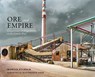 Ore and Empire - Martin Stupich - 9780826368607