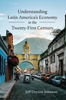 Understanding Latin America's Economy in the Twenty-First Century - Jeff Dayton-Johnson - 9780826368614