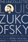 The Uncollected Louis Zukofsky - Jeffrey Twitchell-Waas ; Mark Scroggins - 9780826368799