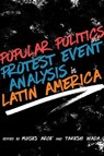 Popular Politics and Protest Event Analysis in Latin America - Moisés Arce - 9780826368836
