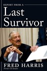 Report from a Last Survivor - Fred Harris - 9780826368928