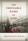 The Ineffable Name of God: Man - Abraham Joshua Heschel - 9780826418937