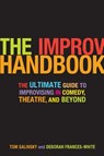 The Improv Handbook - Tom Salinsky ; Deborah (Stand-up Comedian Frances-White - 9780826428585
