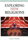 Exploring New Religions - GEORGE D. (YORK ST JOHN UNIVERSITY,  UK) Chryssides - 9780826459596